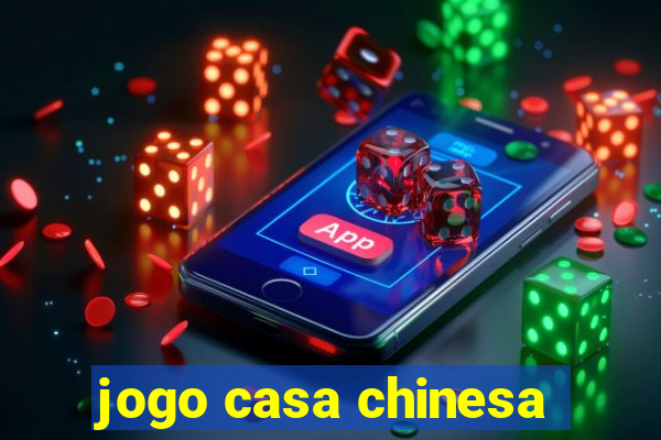 jogo casa chinesa